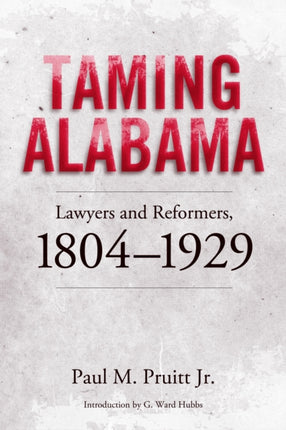 Taming Alabama Lawyers and Reformers 18041929