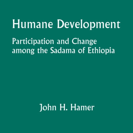 Humane Development Participation and Change Among the Sadama of Ethiopia