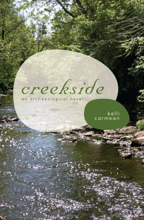 Creekside An Archaelogical Novel Fire Ant Books