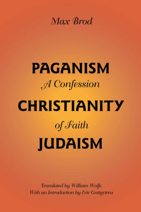 Paganism  Christianity  Judaism A Confession of Faith Judaic Studies