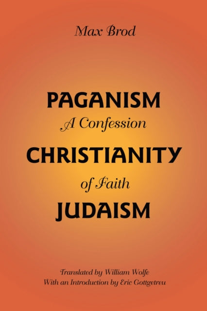 Paganism  Christianity  Judaism A Confession of Faith Judaic Studies