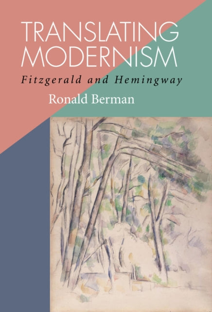 Translating Modernism Fitzgerald and Hemingway