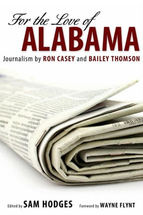 For the Love of Alabama Journalism by Ron Casey