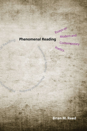 Phenomenal Reading Essays on Modern and