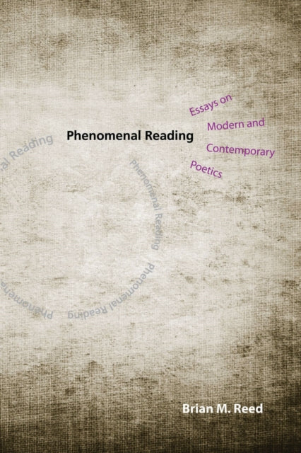 Phenomenal Reading Essays on Modern and