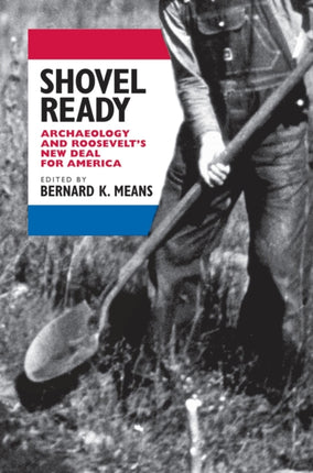 Shovel Ready Archaeology and Roosevelts New Deal