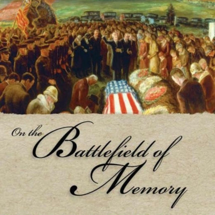 On the Battlefield of Memory The First World War