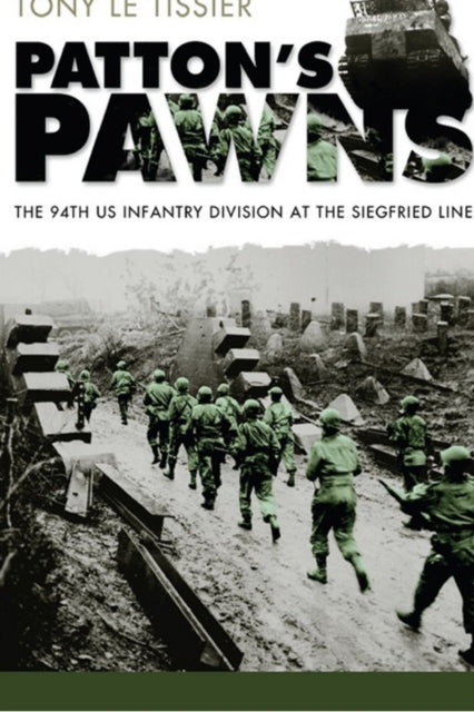 Pattons Pawns The 94th US Infantry Division at the Siegfried Line