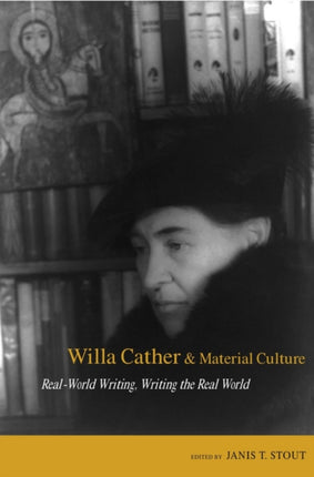 Willa Cather and Material Culture RealWorld Writing Writing the Real World Amer Lit Realism  Naturalism Studies in American Literary Realism  Naturalism Paperback