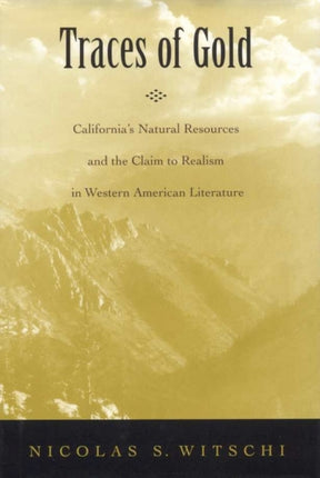 Traces of Gold Californias Natural Resources and