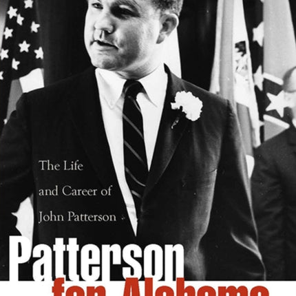 Patterson for Alabama The Life and Career of John Patterson