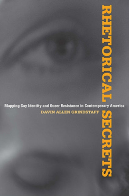 Rhetorical Secrets Mapping Gay Identity and Queer