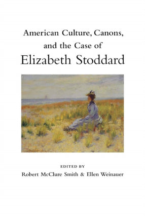 American Culture Canons and the Case of Elizabeth Stoddard