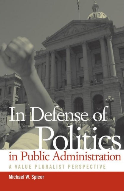 In Defense of Politics in Public Administration A