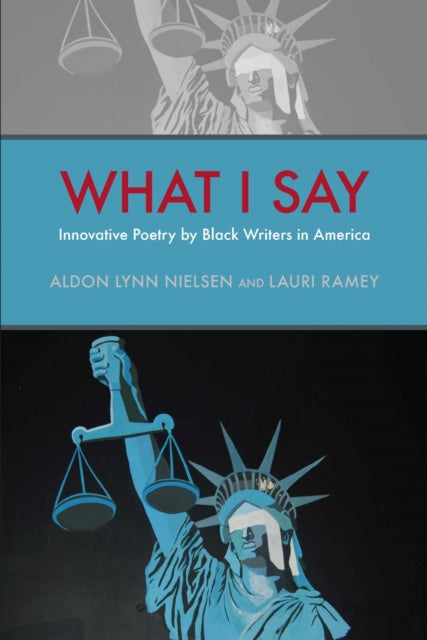 What I Say Innovative Poetry by Black Writers in