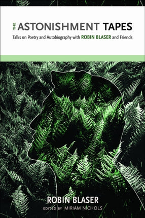 The Astonishment Tapes Talks on Poetry and