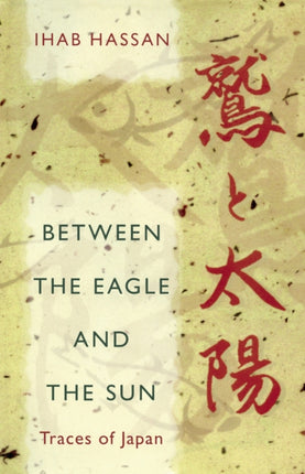 Between the Eagle and the Sun Traces of Japan