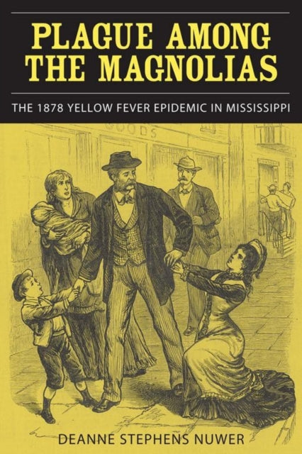 Plague Among the Magnolias The 1878 Yellow Fever