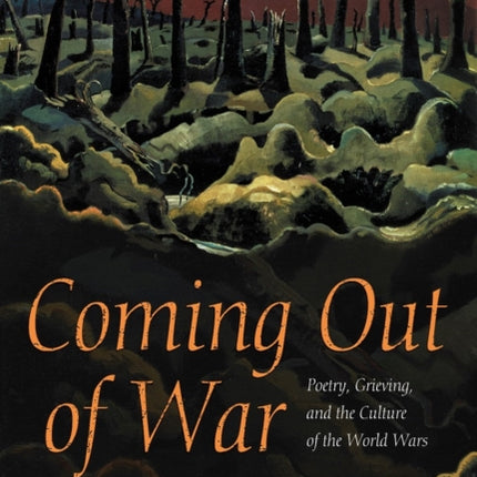 Coming Out of War Poetry Grieving and the Culture of the World Wars