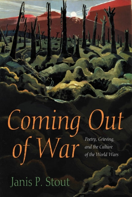 Coming Out of War Poetry Grieving and the Culture of the World Wars