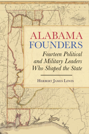 Alabama Founders Fourteen Political and Military