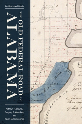 The Old Federal Road in Alabama An Illustrated