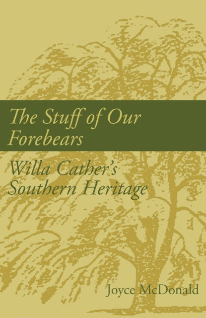 The Stuff of Our Forebears Willa Cathers Southern
