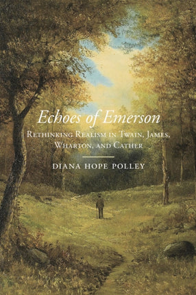 Echoes of Emerson Rethinking Realism in Twain