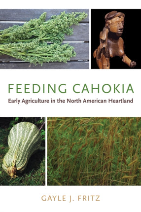 Feeding Cahokia Early Agriculture in the North