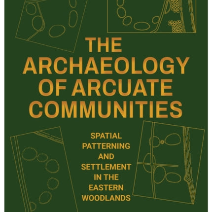 The Archaeology of Arcuate Communities