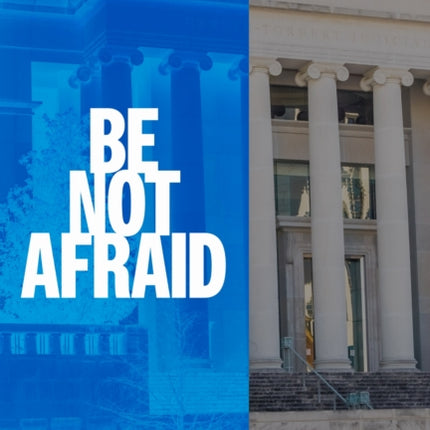 Be not Afraid