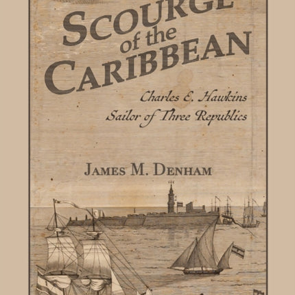 Scourge of the Caribbean  Charles E. Hawkins Sailor of Three Republics
