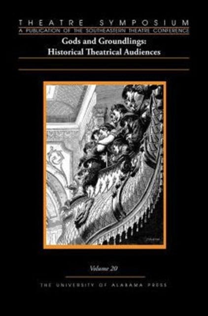 Theatre Symposium V 20 Gods and Groundlings Historical Theatrical Audiences