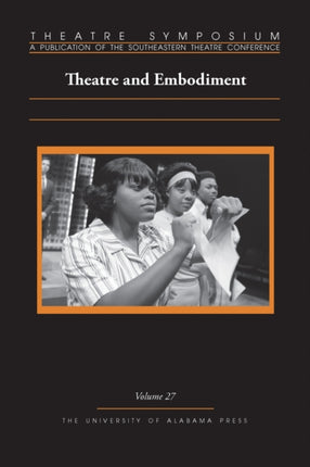 Theatre Symposium Volume 27 Theatre and