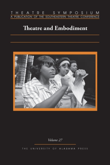 Theatre Symposium Volume 27 Theatre and
