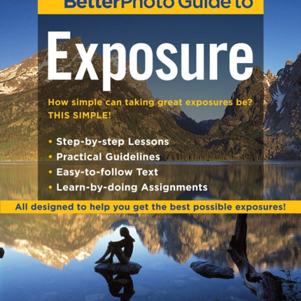 BetterPhoto Guide to Exposure, The