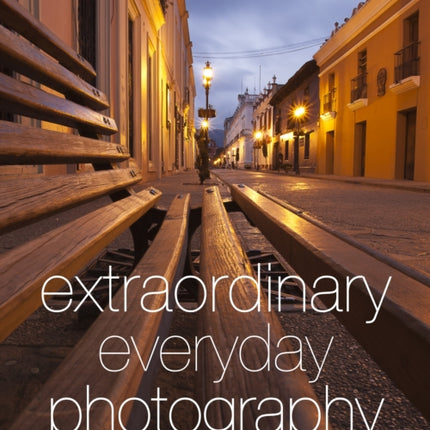 Extraordinary Everyday Photography