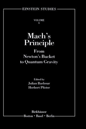 Machs Principle From Newtons Bucket to Quantum Gravity 6 Einstein Studies