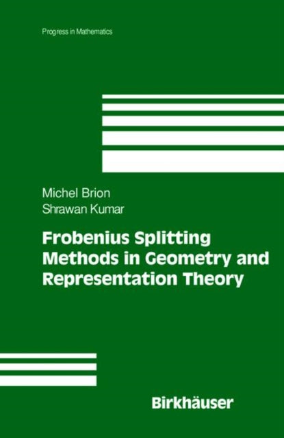Frobenius Splitting Methods in Geometry and