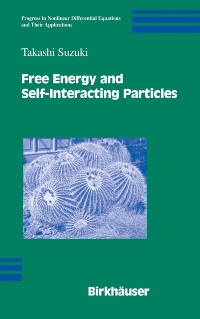 Free Energy and Selfinteracting Particles Progress in Nonlinear Differential Equations and Their Applications 62