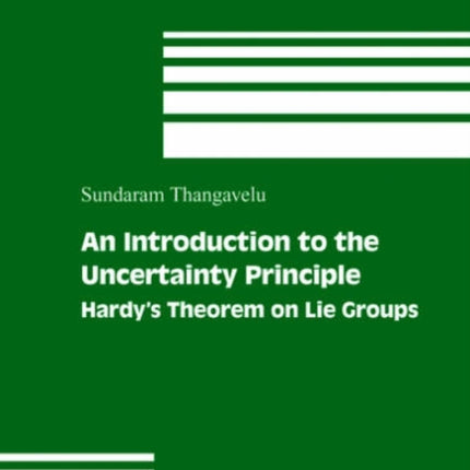 An Introduction to the Uncertainty Principle: Hardy’s Theorem on Lie Groups