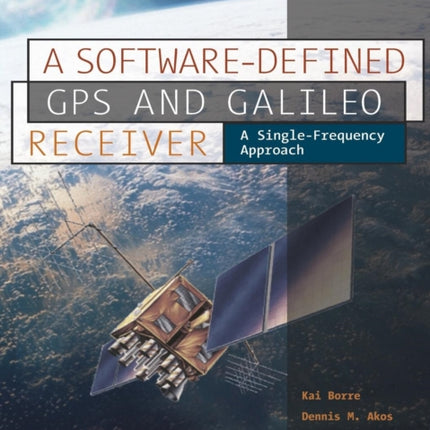 A SoftwareDefined GPS and Galileo Receiver