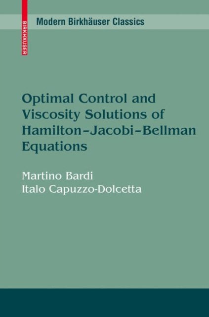 Optimal Control and Viscosity Solutions of HamiltonJacobiBellman Equations Modern Birkhuser Classics