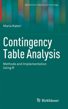 Contingency Table Analysis Methods and Implementation Using R Statistics for Industry and Technology