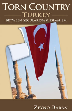 Torn Country: Turkey between Secularism and Islamism