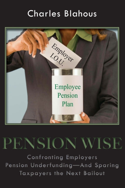 Pension Wise: Confronting Employer Pension Underfunding – And Sparing Taxpayers the Next Bailout