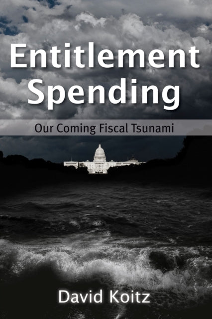 Entitlement Spending: Our Coming Fiscal Tsunami