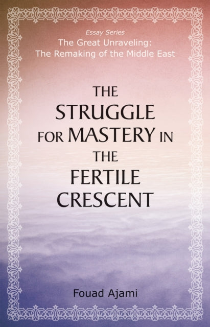 The Struggle for Mastery in the Fertile Crescent