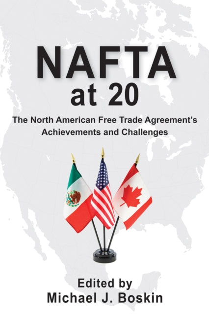 NAFTA at 20: The North American Free Trade Agreement's Achievements and Challenges