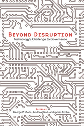 Beyond Disruption: Technology’s Challenge to Governance